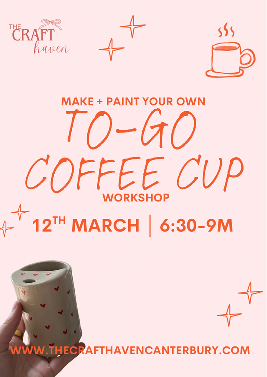 To-Go Coffee Cup Workshop •  Thursday 12th March• 6:30-9pm